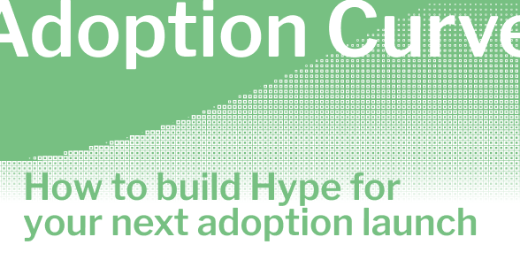 How to build Hype for your next adoption launch